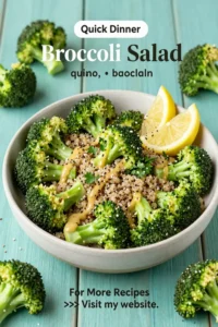 Broccoli Salad: Roasted Broccoli and Quinoa Salad With Lemon Vinaigrette in 20 Minutes