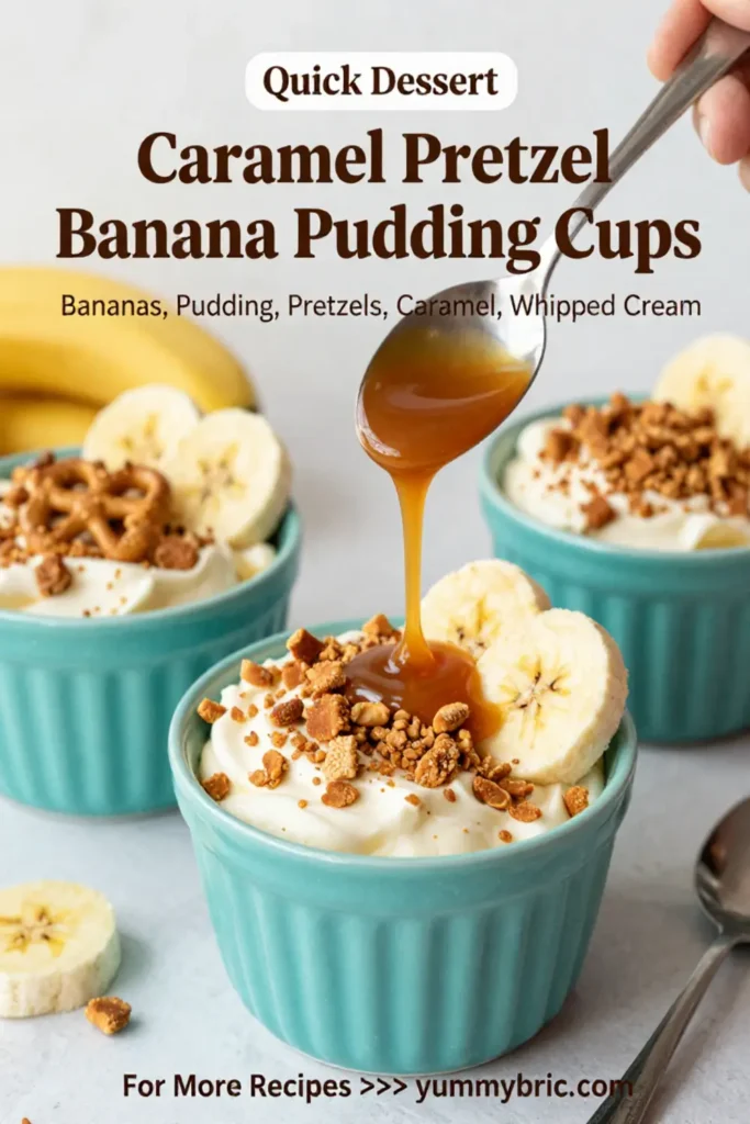 Banana Pudding: Caramel Pretzel Banana Pudding Cups in 20 Minutes
