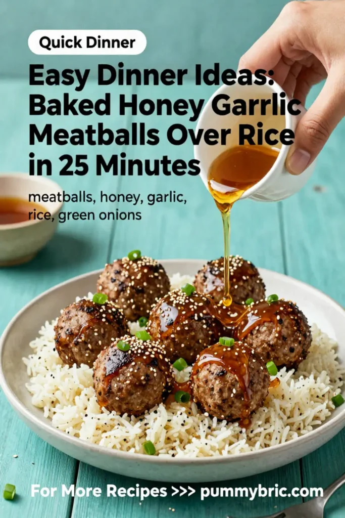 Easy Dinner Ideas: Baked Honey Garlic Meatballs Over Rice in 25 Minutes