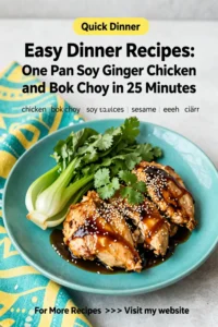 Easy Dinner Recipes: One Pan Soy Ginger Chicken and Bok Choy in 25 Minutes
