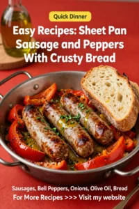 Easy Recipes: Sheet Pan Sausage and Peppers With Crusty Bread in 25 Minutes