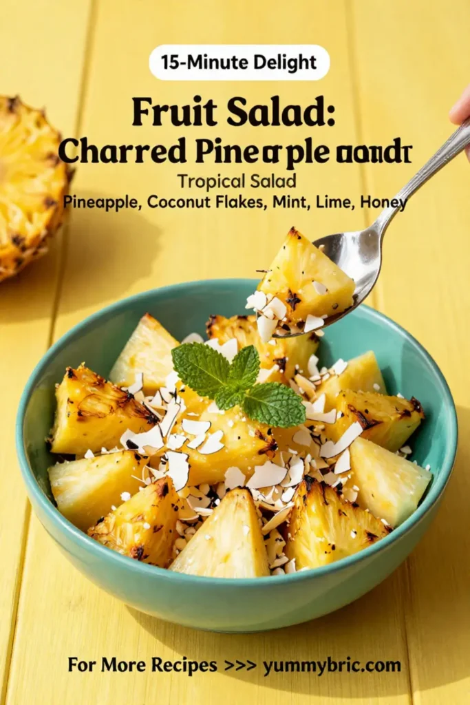 Fruit Salad: Charred Pineapple and Coconut Flake Tropical Salad in 15 Minutes