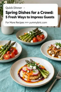 Spring Dishes for a Crowd: 5 Fresh Ways to Impress Guests