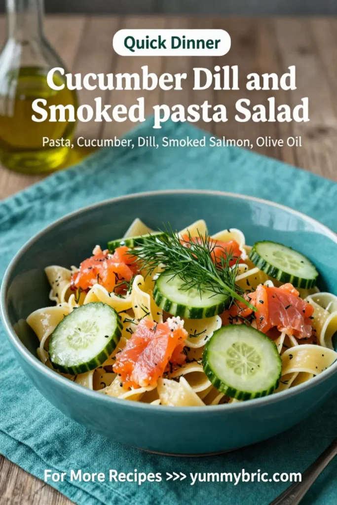 Pasta Salad Recipes: Cucumber Dill and Smoked Salmon Pasta Salad in 20 Minutes