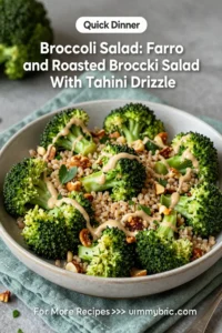 Broccoli Salad: Farro and Roasted Broccoli Salad With Tahini Drizzle in 20 Minutes
