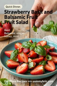 Fruit Salad: Strawberry Basil and Balsamic Fruit Salad in 10 Minutes