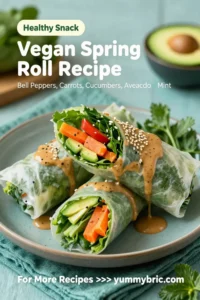 Vegan Spring Roll Recipe: 7 Reasons to Love This Fresh Dish