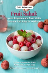 Fruit Salad: Lychee Raspberry and Rose Water Summer Fruit Salad in 10 Minutes