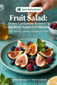 Fruit Salad: Honey Cardamom Roasted Fig and Berry Salad in 15 Minutes