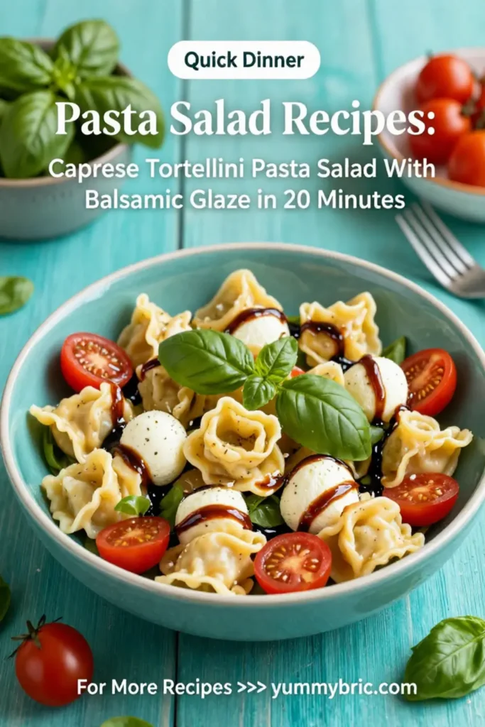 Pasta Salad Recipes: Caprese Tortellini Pasta Salad With Balsamic Glaze in 20 Minutes