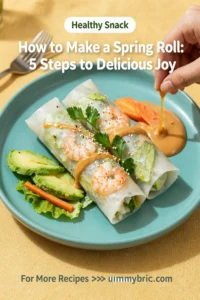 How to Make a Spring Roll: 5 Steps to Delicious Joy