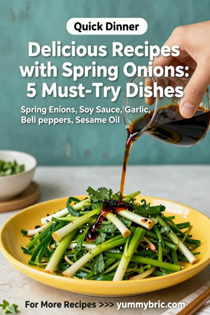 Delicious Recipes with Spring Onions: 5 Must-Try Dishes