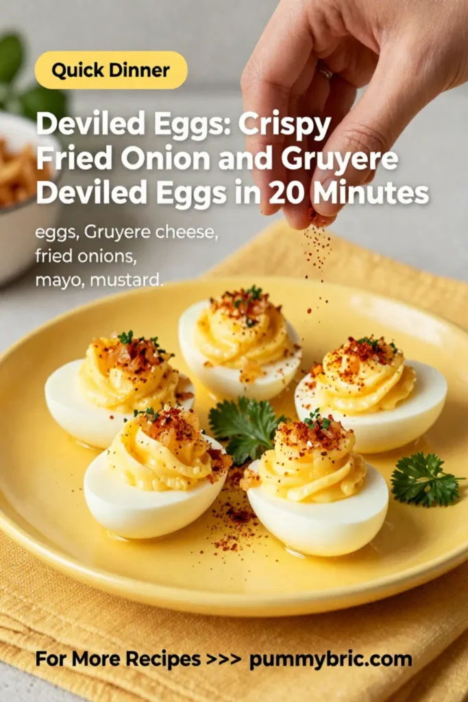 Deviled Eggs: Crispy Fried Onion and Gruyere Deviled Eggs in 20 Minutes