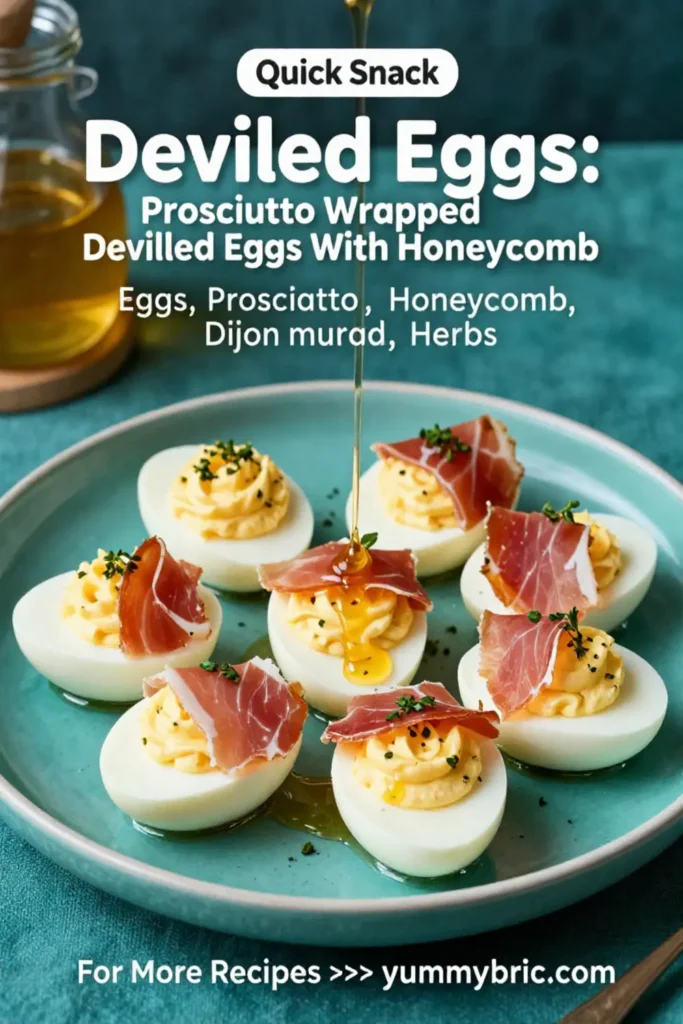 Deviled Eggs: Prosciutto Wrapped Deviled Eggs With Honeycomb in 25 Minutes