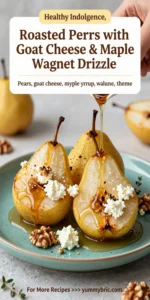 Roasted Pears with Goat Cheese & Maple Walnut Drizzle