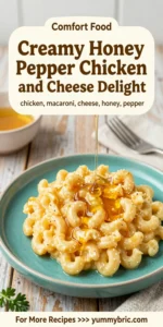 Creamy Honey Pepper Chicken Mac and Cheese Delight